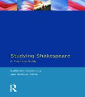 Studying Shakespeare di Katherine Armstrong, Graham Atkin edito da Taylor & Francis Ltd