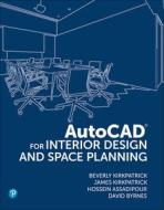 AutoCAD for Interior Design and Space Planning di James Kirkpatrick, Beverly Kirkpatrick, Hossein Assadipour edito da PEACHPIT PR