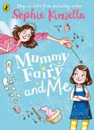 Mummy Fairy and Me di Sophie Kinsella edito da Penguin Books Ltd (UK)