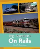 Big Machines On Rails di Geoff Thompson edito da Cengage Learning Australia