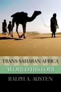 Trans-Saharan Africa in World History di Ralph A. Austen edito da Oxford University Press Inc