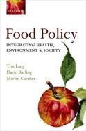 Food Policy: Integrating Health, Environment and Society di Tim Lang, David Barling, Martin Caraher edito da OXFORD UNIV PR