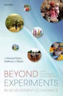 Beyond Experiments in Development Economics di J. Edward Taylor edito da OUP Oxford
