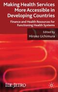 Making Health Services More Accessible in Developing Countries: Finance and Health Resources for Functioning Health Syst edito da SPRINGER NATURE
