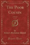 The Poor Cousin, Vol. 1 Of 3 di Robert MacKenzie Daniel edito da Forgotten Books