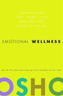 Emotional Wellness di Osho edito da Random House USA Inc