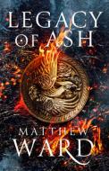 Legacy of Ash di Matthew Ward edito da ORBIT
