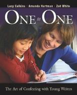 One to One: The Art of Conferring with Young Writers di Lucy Calkins, Amanda Hartman, Zoe Ryder White edito da HEINEMANN EDUC BOOKS