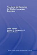 Teaching Mathematics to English Language Learners di Gladi Kersaint, Denisse R. Thompson, Mariana Petkova edito da Routledge