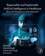 Responsible and Explainable Artificial Intelligence in Healthcare edito da Elsevier Health Sciences