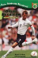 David Beckham: Born to Play di B. A. Roth edito da Grosset & Dunlap