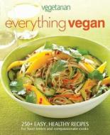 Vegetarian Times Everything Vegan di Vegetarian Times Magazine edito da Houghton Mifflin Harcourt Publishing Company