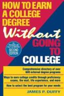 How to Earn a College Degree Without Going to College di James P. Duffy, Duffy edito da John Wiley & Sons