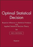 Optimal Statistical Decision & Bayesian Inference in Statistical Analysis & Applied Statistical Decision Theory di Morris H. Degroot, George E. P. Box, George C. Tiao edito da WILEY