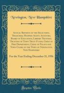 Annual Reports of the Selectmen, Treasurer, Highway Agent, Auditors, Board of Education, Library Trustees, Trustees of Town Trust Funds, Chief of Fire di Newington New Hampshire edito da Forgotten Books
