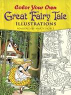 Color Your Own Great Fairy Tale Illustrations di Marty Noble edito da DOVER PUBN INC