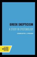 Greek Skepticism di Charlotte L. Stough edito da University Of California Press
