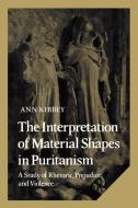 The Interpretation of Material Shapes in Puritanism di Ann Kibbey edito da Cambridge University Press