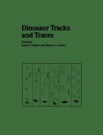 Dinosaur Tracks and Traces edito da Cambridge University Press