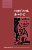 Women's Work, 1840 1940 di Elizabeth Roberts edito da Cambridge University Press
