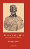 Roman Manliness di Myles McDonnell edito da Cambridge University Press