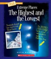 The Highest and the Lowest (A True Book: Extreme Places) di Katie Marsico edito da Scholastic Inc.