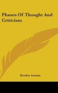 Phases Of Thought And Criticism di BROTHER AZARIAS edito da Kessinger Publishing