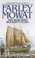 The Boat Who Wouldn't Float di Farley Mowat edito da BANTAM DELL