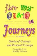 Fibromyalgia Journeys, a Collection: Stories of Courage and Personal Triumph di Shelly Bolton edito da New Dawn Publishers