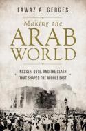 Making the Arab World di Fawaz A. Gerges edito da Princeton Univers. Press