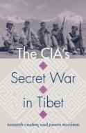 The Cia's Secret War in Tibet di Kenneth Conboy, James Morrison edito da UNIV PR OF KANSAS