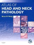 Atlas Of Head And Neck Pathology di Bruce M. Wenig edito da Elsevier Health Sciences