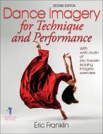 Dance Imagery for Technique and Performance di Eric Franklin edito da Human Kinetics Publishers