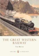 The Great Western Railway di Tim Bryan edito da Bloomsbury Publishing PLC
