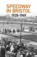 Bristol Speedway in 1928-1949 di Robert Bamford edito da The History Press