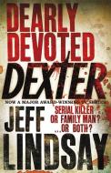 Dearly Devoted Dexter di Jeff Lindsay edito da Orion Publishing Group