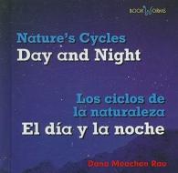 Day and Night/El Dia y La Noche di Dana Meachen Rau edito da Cavendish Square Publishing