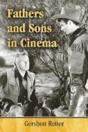 Reiter, G:  Fathers and Sons in Cinema di Gershon Reiter edito da McFarland