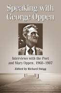 Speaking with George Oppen di George Oppen edito da McFarland