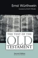 The Text Of The Old Testament di Ernst Wurthwein edito da William B Eerdmans Publishing Co