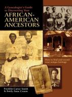 A Genealogist's Guide to Discovering Your African-American Ancestors. How to Find and Record Your Unique Heritage di Franklin Carter Smith, Emily Anne Croom edito da Genealogical Publishing Company