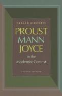 Proust, Mann, Joyce in the Modernist Context di Gerald Gillespie edito da CATHOLIC UNIV OF AMER PR