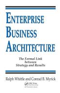 Enterprise Business Architecture di Ralph (Strategic Business/IT Consultant Whittle, Conrad B. (Consultant Myrick edito da Taylor & Francis Inc