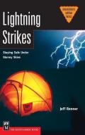 Lightning Strikes: Staying Safe Under Stormy Skies di Jeff Renner edito da MOUNTAINEERS BOOKS