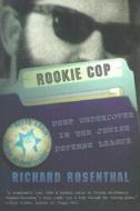 Rookie Cop: Deep Undercover in the Jewish Defense League di Richard Rosenthal edito da Leapfrog Press