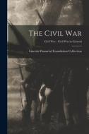 The Civil War; Civil War - Civil War in General edito da LIGHTNING SOURCE INC