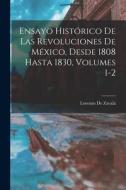 Ensayo Histórico De Las Revoluciones De México, Desde 1808 Hasta 1830, Volumes 1-2 di Lorenzo De Zavala edito da LEGARE STREET PR