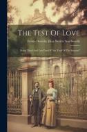 The Test Of Love: Being Third And Last Part Of "the Trail Of The Serpent" edito da LEGARE STREET PR