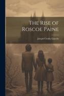 The Rise of Roscoe Paine di Joseph Crosby Lincoln edito da LEGARE STREET PR