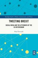 Tweeting Brexit di Maja Simunjak edito da Taylor & Francis Ltd